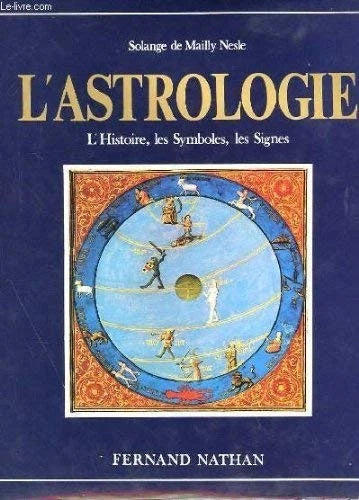 Livre occasion en très bon état - L’Astrologie : L’histoire, les symboles, les signes de Solange de Mailly-Nesle