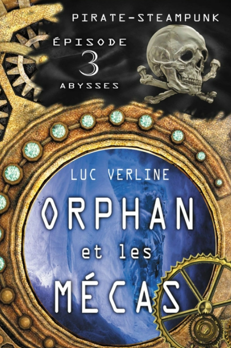 Livre neuf - Orphan et les Mécas - Pirate-Steampunk - Episode 3 - Abysses